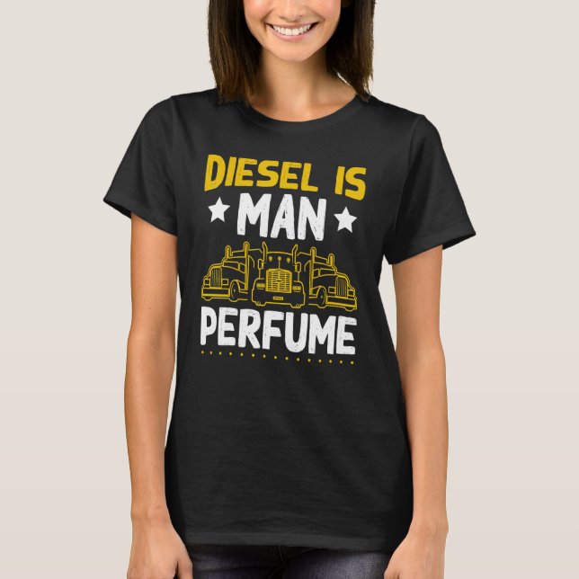 Drivrutinen manar Semi Lastbil Diesel is Man Parfy T Shirt (Framsida)