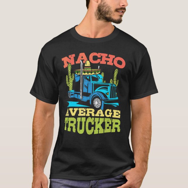 Drivrutinen Nacho Average Trucker Cinco De Mayo La T Shirt (Framsida)