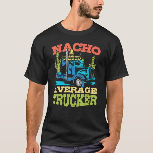Drivrutinen Nacho Average Trucker Cinco De Mayo La T Shirt (Framsida)
