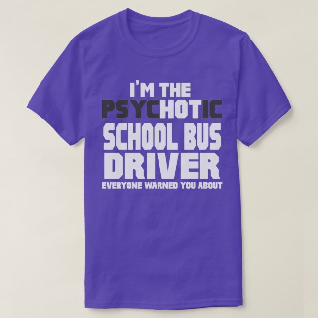 Drivrutinen Psychotic Hett School Buss T Shirt (Design framsida)