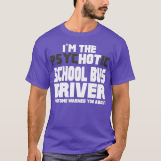 Drivrutinen Psychotic Hett School Buss T Shirt