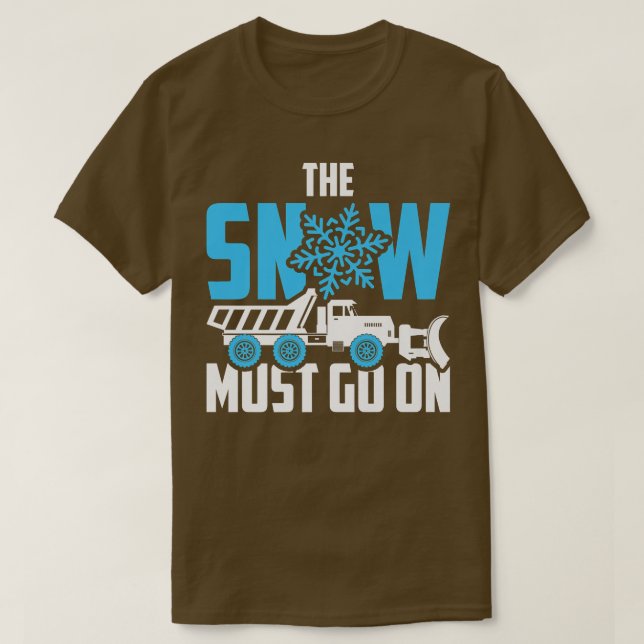 Drivrutinen Snö måste fortsätta på Snö Plow Lastbi T Shirt (Design framsida)