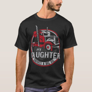 Drivrutinen Trucker Lastbil Min dotter kör en stor T Shirt