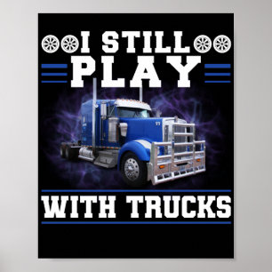 Drivrutinen Trucker Lastbil spelar jag fortfarande Poster