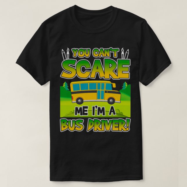 Drivrutinen YouCanx27tScareMe Ix27m A Buss T Shirt (Design framsida)