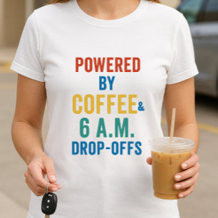 Drivs av avlämningar av kaffe och Tidigt; moderliv T Shirt