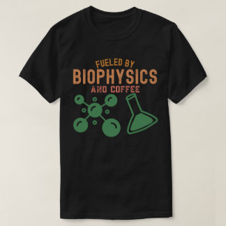 Drivs av biofysik och kaffe t shirt