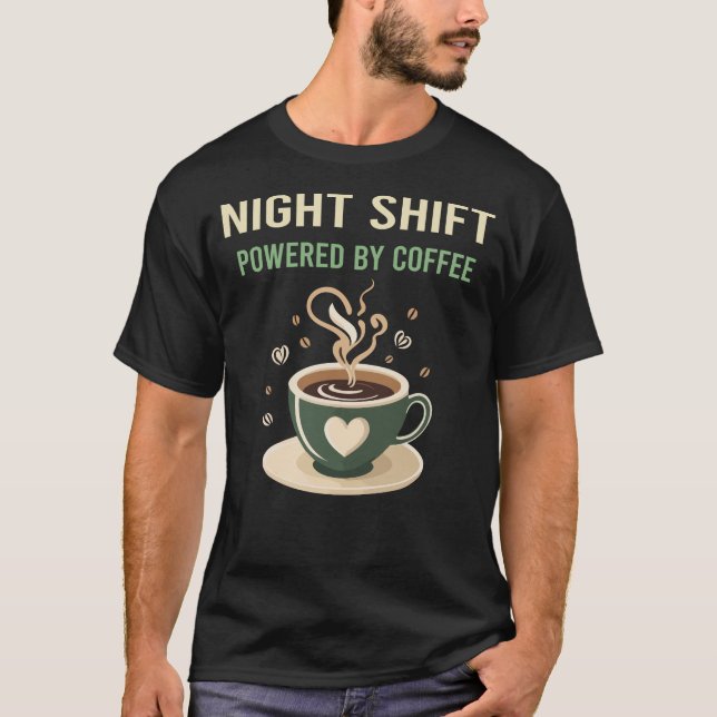 Drivs av Coffee Night Shift T Shirt (Framsida)