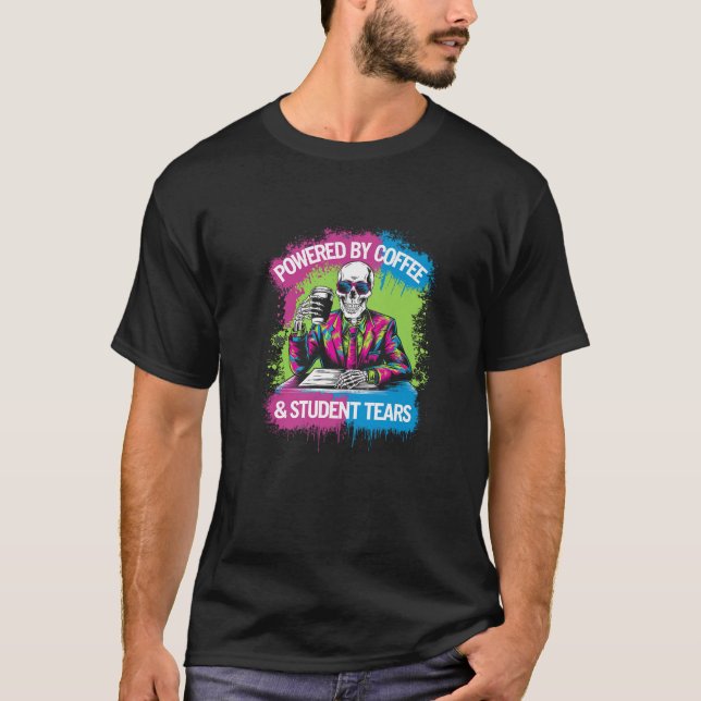 Drivs av Coffee Student Tårar Skeleton Teacher C T Shirt (Framsida)
