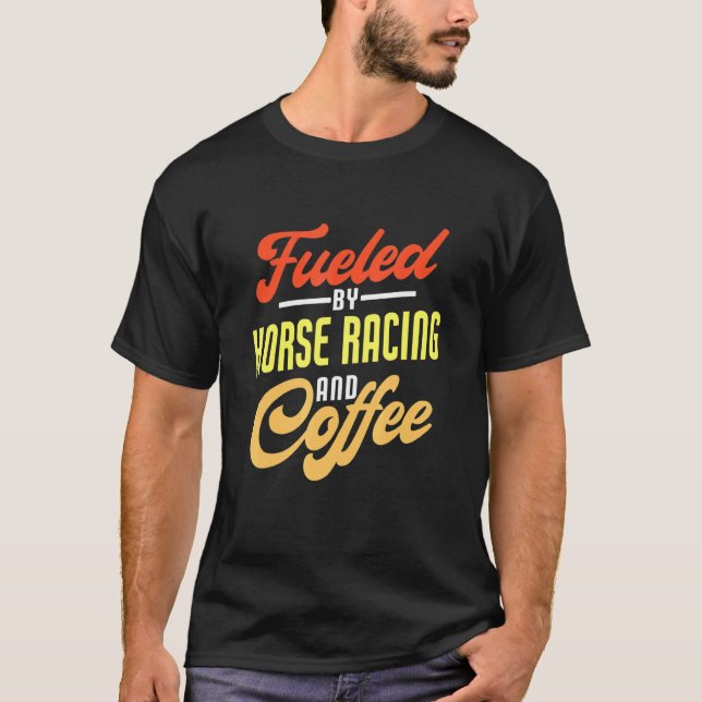 Drivs av hästkapplöpning och kaffe t shirt (Framsida)