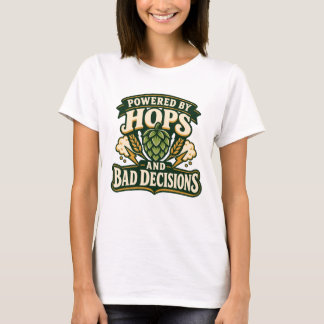 Drivs av Humle och Dåliga Beslut Öl T Shirt
