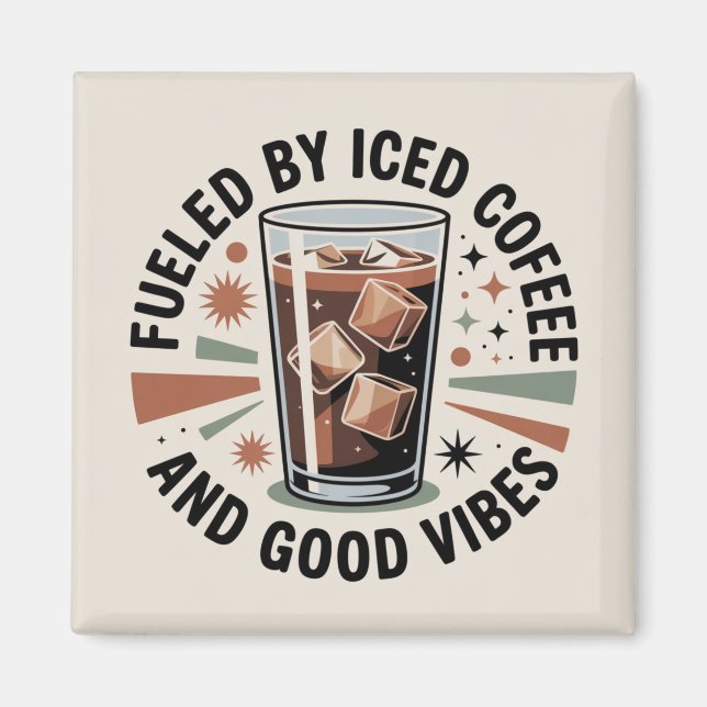 Drivs Av Iced Coffee Och Goda Vibrationer Magnet (Framsidan)