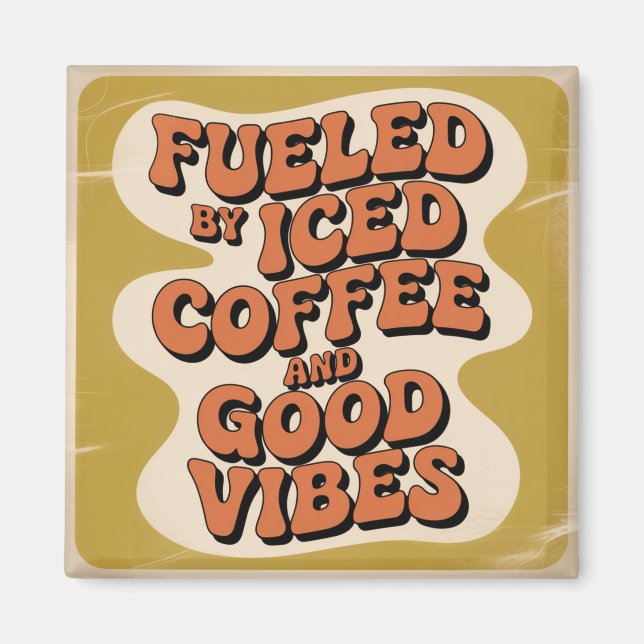 Drivs av iskaffe och bra vibbar magnet (Framsidan)