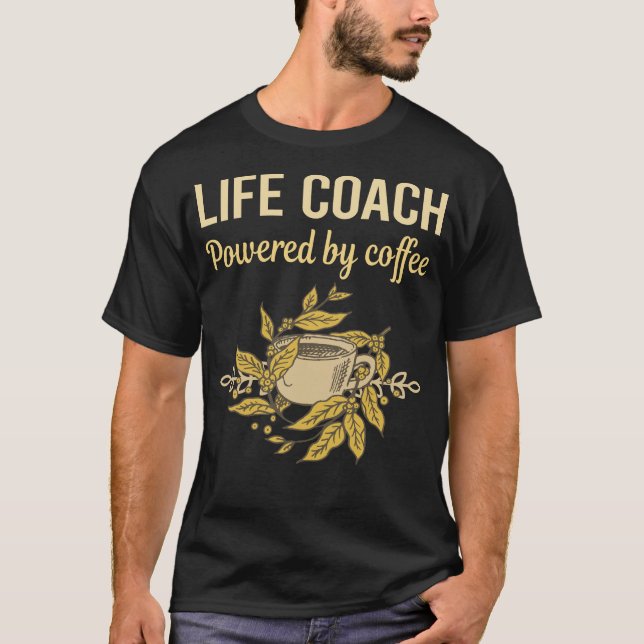 Drivs av kaffe - Life Coach T Shirt (Framsida)