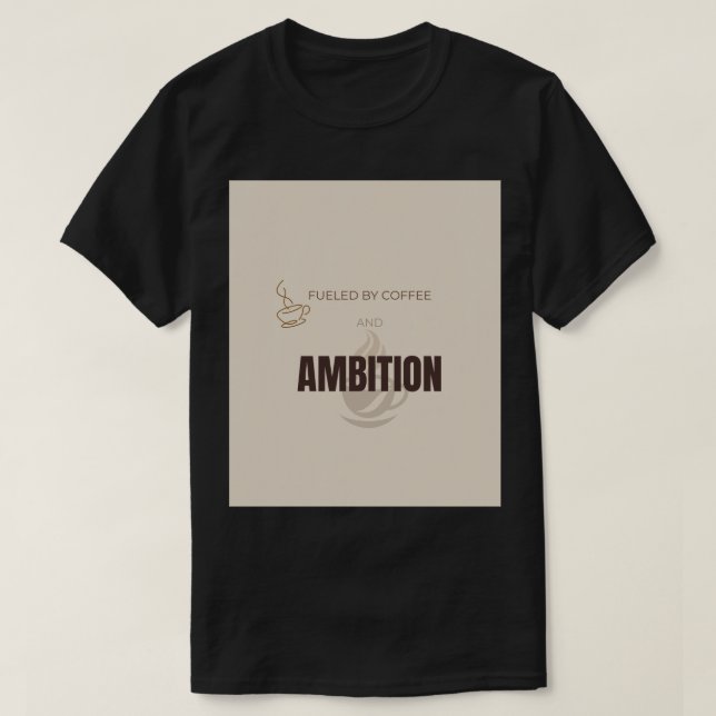Drivs Av Kaffe Och Ambition Motivations Kaffe T Shirt (Design framsida)