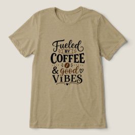 Drivs av kaffe och bra vibbar t shirt