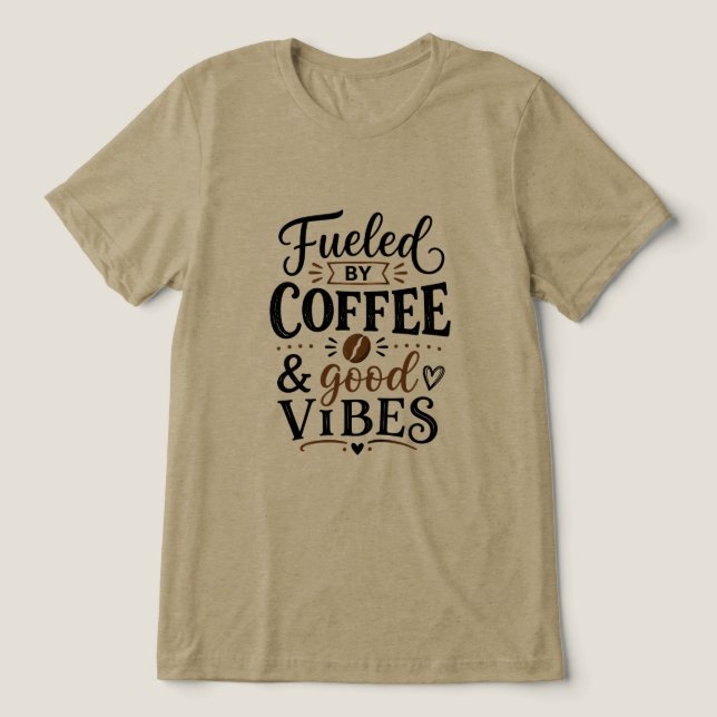 Drivs av kaffe och bra vibbar t shirt (Design Framsida)