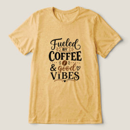 Drivs av kaffe och bra vibbar t shirt