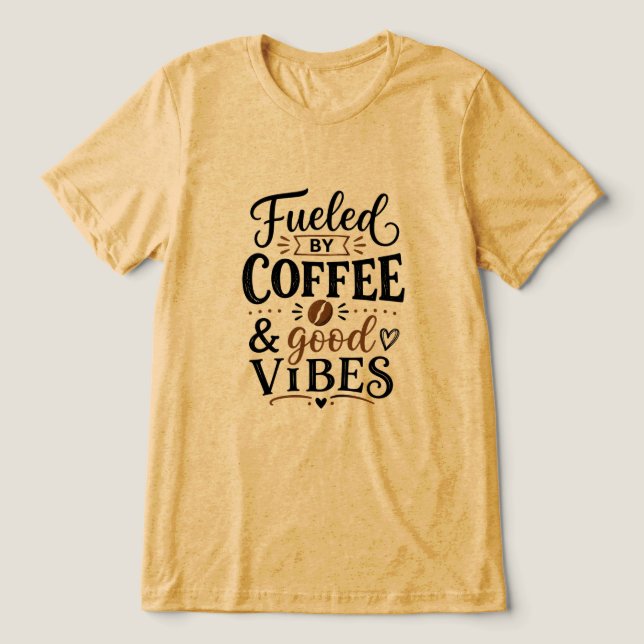 Drivs av kaffe och bra vibbar t shirt (Design Framsida)