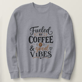 Drivs av kaffe och bra vibrationer lång ärmad tröja