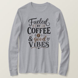 Drivs av kaffe och bra vibrationer t shirt