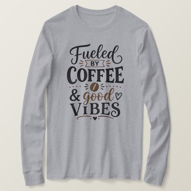 Drivs av kaffe och bra vibrationer t shirt (Design framsida)