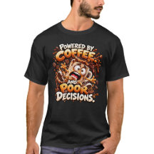Drivs av Kaffe och Dåliga Beslut Roligt Kaffe