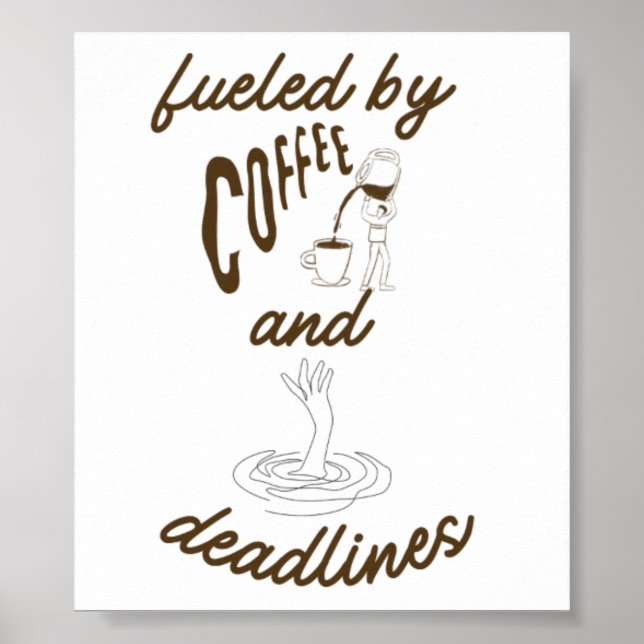 Drivs av kaffe och deadlines Rolig design Poster (Framsidan)