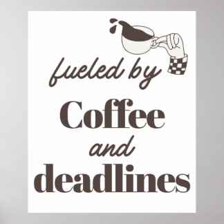Drivs av kaffe och deadlines Rolig design Poster