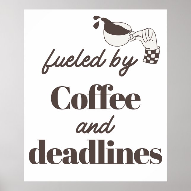 Drivs av kaffe och deadlines Rolig design Poster (Framsidan)