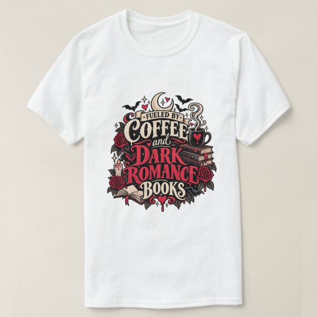 Drivs Av Kaffe Och Mörka Romantikböcker Gotisk T Shirt (Design framsida)