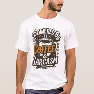 Drivs av kaffe och sarkasm t shirt