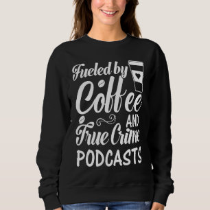 Drivs av kaffe och True Crime-podcaster 6 T Shirt