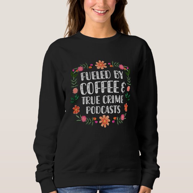 Drivs av kaffe och True Crime-podcasts  10 T Shirt (Framsida)