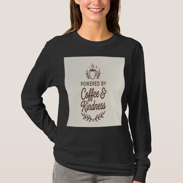 Drivs av kaffe och vänlighet Bränsle för ett gott  T Shirt (Framsida)