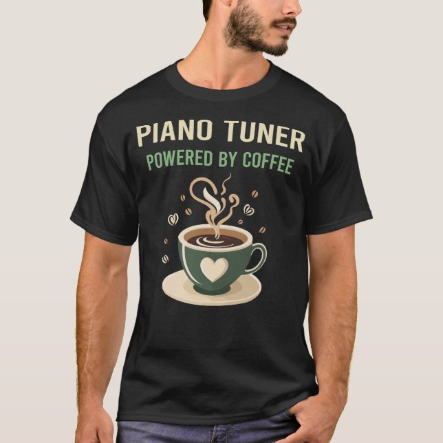 Drivs av kaffe Piano Tuner T Shirt (Framsida)