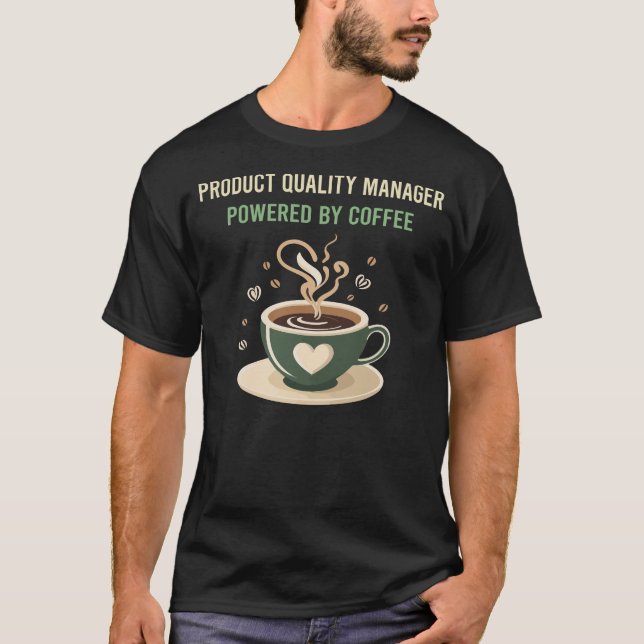 Drivs av kaffeproduktkvalitetshanteraren t shirt (Framsida)