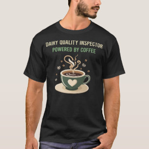 Drivs av kaffets mejerikvalitetsinspektör t shirt