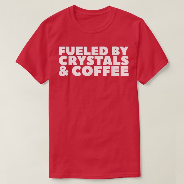 Drivs av kristaller och kaffe 80 t shirt (Design framsida)