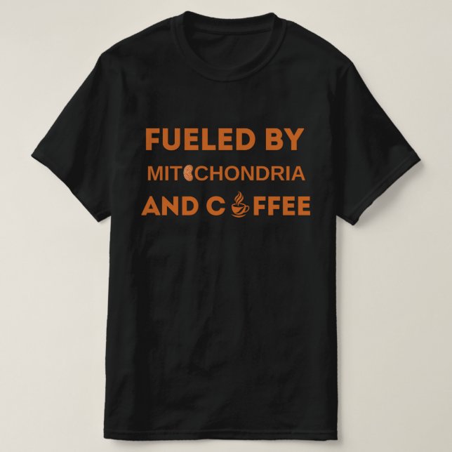 Drivs av mitokondrier och kaffe , rolig outfit t shirt (Design framsida)