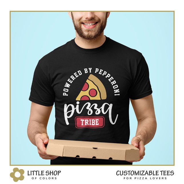 Drivs av Pepperoni Pizza Älskares Anpassningsbara T Shirt (Skapare uppladdad)