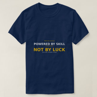 Drivs av skicklighet inte av tur — Mästarelektrike T Shirt