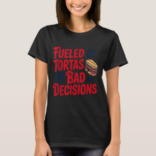 Drivs Av Tortas Och Dåliga Beslut Roliga Tortas  T Shirt