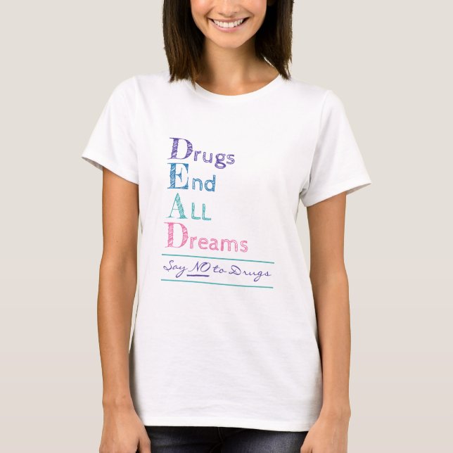 Drodrugs End All Dreams Anti DruDrugs Dead Acronym T Shirt (Framsida)