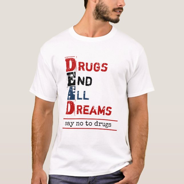 Drodrugs End All Dreams Dead Acronym Anti Drugs T Shirt (Framsida)