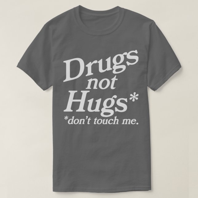 Droger inte Hugs rör mig inte T Shirt (Design framsida)