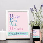 Droger Sluta med alla drömmar Rosa säger nej till  Poster<br><div class="desc">Säg nej till att Poster narkotika. Antidrogmeddelande i skissad typografi läser DEAD ...  Droger stoppar alla drömmar. Under akronymen står det "nej till droger". Utformningen har en bakgrund i pastellform och fetstil i rosa,  lila,  blått,  teal och rosa.</div>