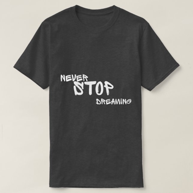Dröm alltid Motivationalstänkt T-shirt för män (Design framsida)