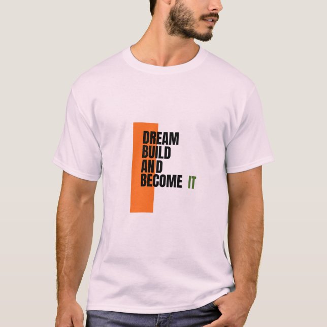 Dröm. Bygg. Bli. – Inspirerande Tillväxt & Framgån T Shirt (Framsida)