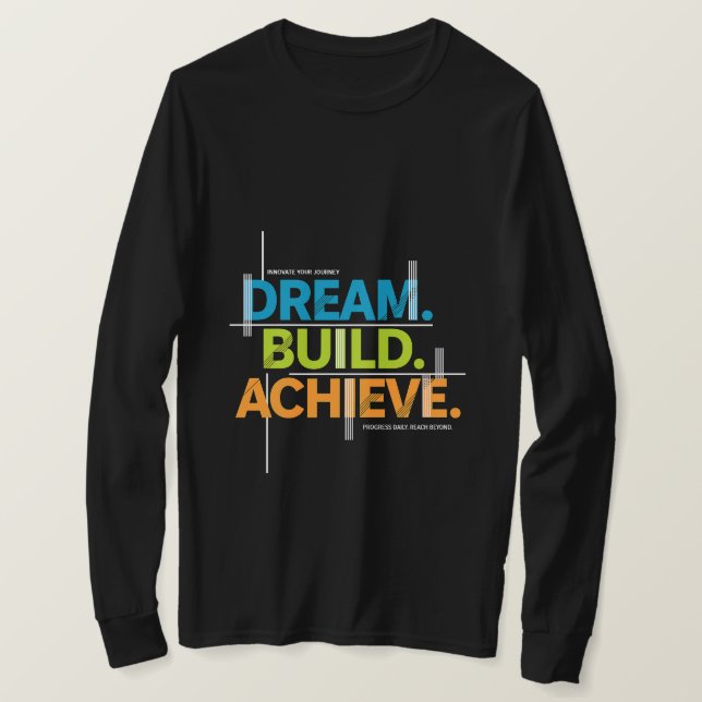 Dröm. Bygg. Uppnå. Motivations T-shirt (Design framsida)